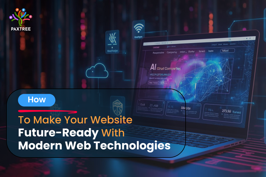How to Make Your Website Future-Ready with Modern Web Technologie