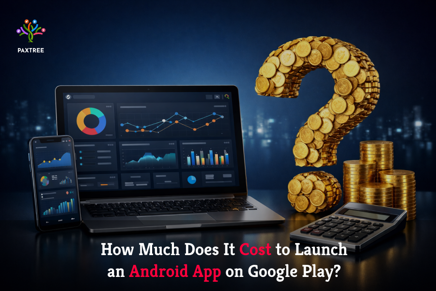 How Much Does It Cost to Launch an Android App on Google Play?